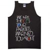 We Are The Kids Your Parent Warned Tanktop