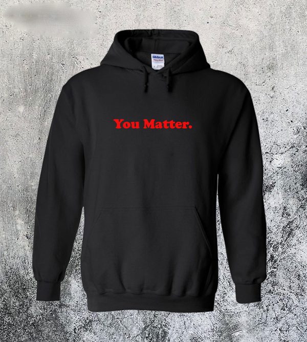 You Matter Hoodie