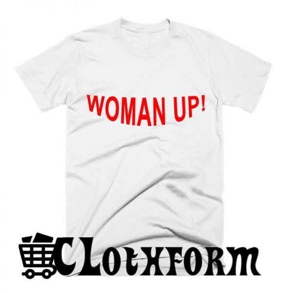 woman up! T Shirt ST02