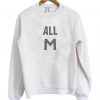 All M Sweatshirt