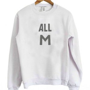 All M Sweatshirt