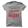 Christmas And We're All In Misery T Shirt ST02