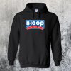 I Hoop So Please Watch Your Ankles Hoodie