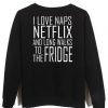 I Love Naps Netflix sweatshirt