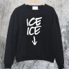 Ice ice Baby Announcement Sweatshirt