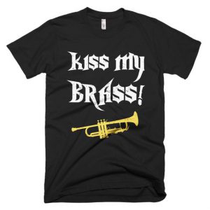 Kiss My Brass Music T-Shirt