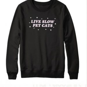Live Slow Pet Cats Sweatshirt