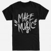 Make Music T-Shirt