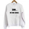 No One Cares Sweatshirt ST02