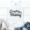 Sweating For The Wedding Tank Top