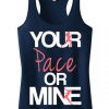 Your Pace or Mine Tank Top