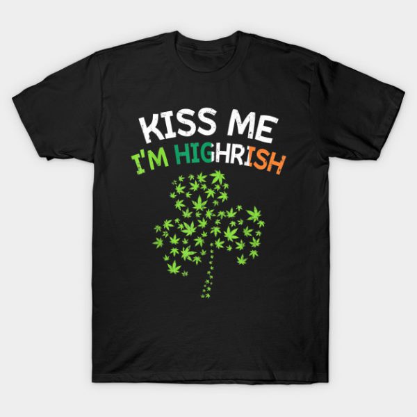 Kiss Me I'm Highrish T-Shirt AI