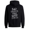 Bad Choices Make Good Stories Hoodie