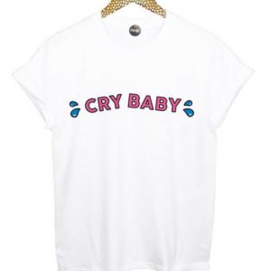 Cry Baby T Shirt