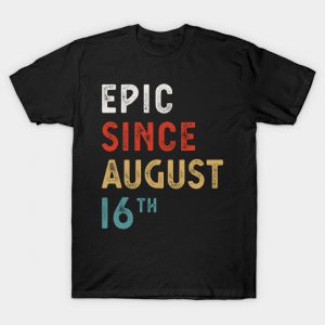 Epic Since August 16 Th Vintage Retro B T-Shirt AI