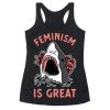 Feminism is Great Shark Tanktop