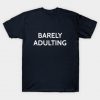 Funny Barely Adulting T-Shirt