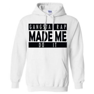 Gangsta Rap Made Me Do It Hoodie