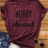 Hubby Obsessed Tshirt