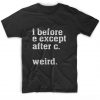 I Before E T-Shirt