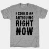 I Could Be T-Shirt