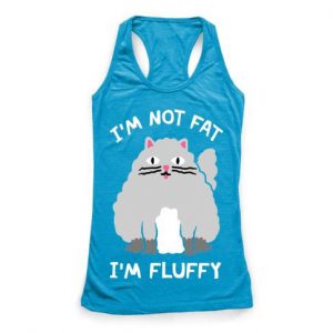 I’m Not Fat I’m Fluffy Tanktop