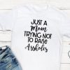 Just A Mom Trying T-Shirt