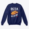 Pizza Valentine Sweatshirt