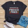 Powered By French Fries T Shirt