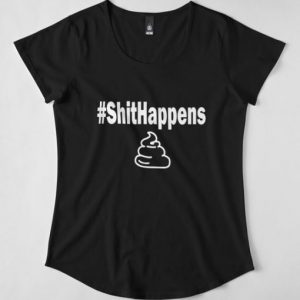 Shit happens T Shirt