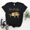 Sloth life T shirt