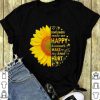 Sunflowers make me happy Tshirt