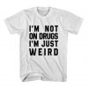 T-Shirt I’m Not On Drugs