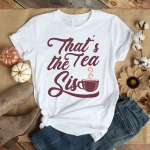 Tea Sis T Shirt