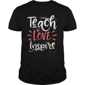 Teach Love Inspire T-shirt