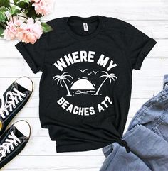 Where My Beaches At Tshirt