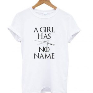 A Girl Has No Name T shirt SN