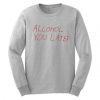 Alcohol U Later Grey Sweatshirt SN