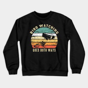 Bird Watching Goes Both Ways Crewneck Sweatshirt AI