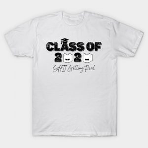 Class Of 2020 Shit Getting Real T-Shirt AI