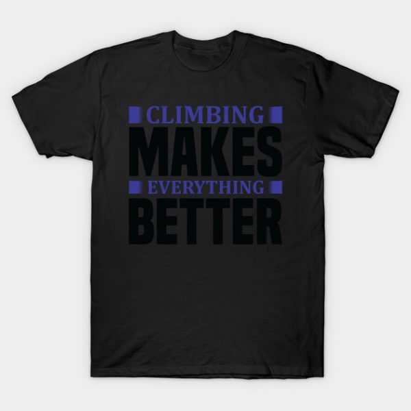 Climbing - Climbing makes T-Shirt AI