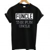 Funcle The Fun Uncle T shirt SN