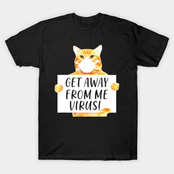 Get Away From Me Virus Funny Ca T-Shirt AI