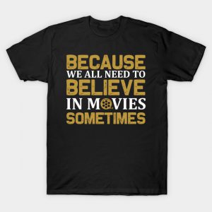 Going to the Movies - Because T-Shirt AI