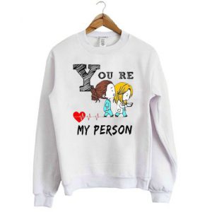 Greys anatomy youre my person Sweatshirt SN