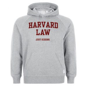 Harvard Law Just Kidding Hoodie SN