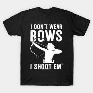 I Don't Wear Bows I Shoot Em Bow Hunting Gear Archery Gift T-Shirt AI