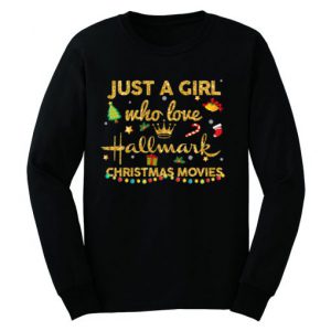 Just a girl who love hallmark Christmas Movie Sweatshirt SN