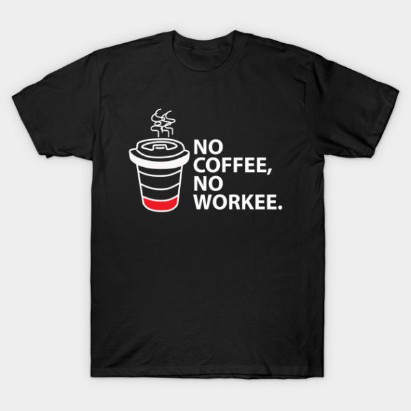 No Coffee No Workee T-Shirt AI