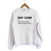 Sarcasm Sweatshirt SN